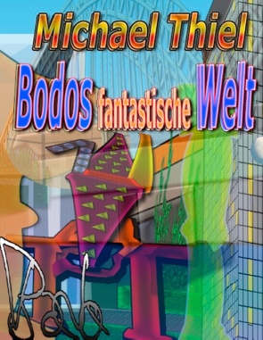 Bodos fantastische Welt von Thiel,  Michael