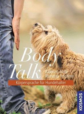 Body Talk – Körpersprache für Hundehalter von Metz,  Gabriele, Teschner,  Ramona