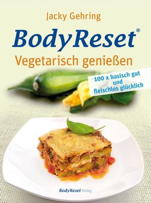 BodyReset – Vegetarisch geniessen von Gehring,  Jacky