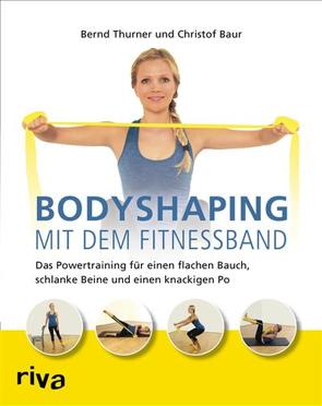 Bodyshaping mit dem Fitnessband von Baur,  Christof, Thurner,  Bernd