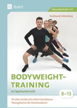 Bodyweight-Training im Sportunterricht 8-13 von Falkenberg,  Ferdinand