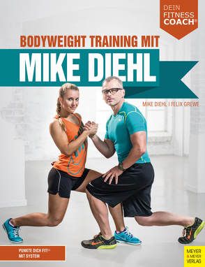 Bodyweight Training mit Mike Diehl (Dein Fitnesscoach) von Diehl,  Mike, Grewe,  Felix