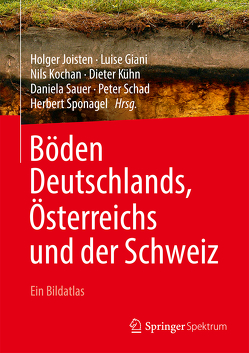 Böden Deutschlands, Österreichs und der Schweiz von Giani,  Luise, Joisten,  Holger, Kochan,  Nils, Kühn,  Dieter, Sauer,  Daniela, Schad,  Peter, Sponagel,  Herbert