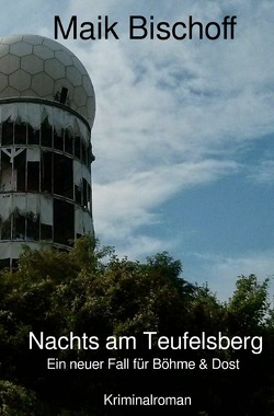 Böhme & Dost / Nachts am Teufelsberg von Bischoff,  Maik