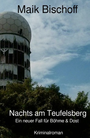 Böhme & Dost / Nachts am Teufelsberg von Bischoff,  Maik