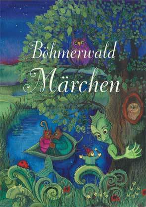 Böhmerwald Märchen von Schopf,  Hans, Schweigl,  Ingeborg, Zuda,  Susanne