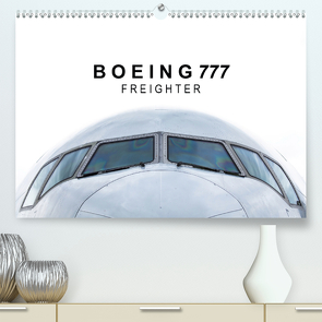 Boeing 777 Freighter (Premium, hochwertiger DIN A2 Wandkalender 2021, Kunstdruck in Hochglanz) von Becker,  Roman