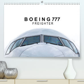 Boeing 777 Freighter (Premium, hochwertiger DIN A2 Wandkalender 2022, Kunstdruck in Hochglanz) von Becker,  Roman