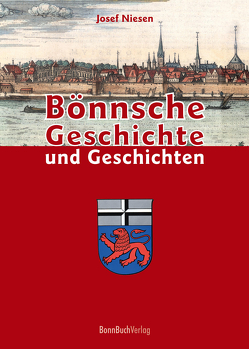 Bönnsche Geschichte und Geschichten von Niesen,  Josef