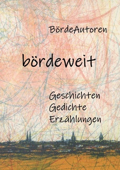 bördeweit von BördeAutoren,  Die