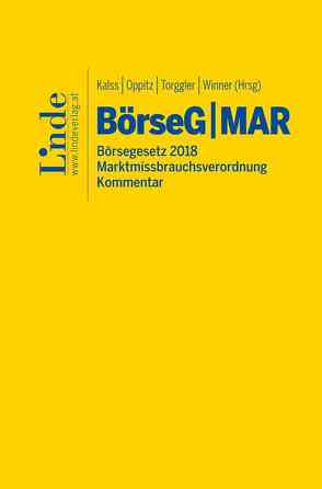 BörseG Börsegesetz 2018 | MAR Marktmissbrauchsverordnung von Barth,  Thomas, Ebner,  Florian, Edelmann,  Ulrich, Fidler,  Philipp, Gassner,  Anita, Guggenberger,  Elena, Hasenauer,  Clemens, Hössl-Neumann,  Mario, Jedlicka,  Peter, Julia Anna Mayer,  Julia Anna Mayer, Kalss,  Susanne, Kert,  Robert, Koch-Habenbacher,  Renate, Kusznier,  Florian, Nicolussi,  Julia, Nina Palmstorfer,  Nina Palmstorfer, Obradovic,  Vedran, Oppitz,  Martin, Pechhacker,  Charlotte, Rath,  Ursula, Rohregger,  Michael, Russ,  Alexander, Schramm,  Alfred, Torggler,  Ulrich, Wenzl,  Martin, Wess,  Norbert, Winner,  Martin, Würzer,  Alexandra