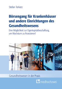 Börsengang für Krankenhäuser und andere Einrichtungen des Gesundheitswesens (eBook) von Terkatz,  Stefan