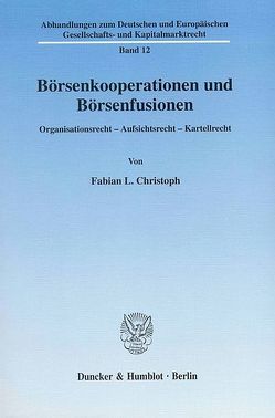 Börsenkooperationen und Börsenfusionen. von Christoph,  Fabian L.