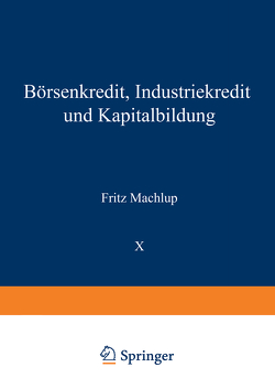 Börsenkredit, Industriekredit und Kapitalbildung von Machlup,  Fritz