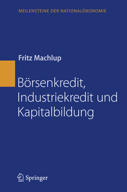 Börsenkredit, Industriekredit und Kapitalbildung von Machlup,  Fritz