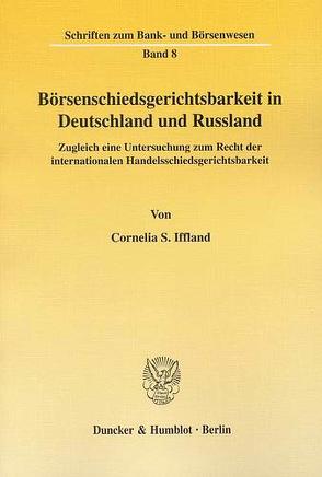 Börsenschiedsgerichtsbarkeit in Deutschland und Russland. von Iffland,  Cornelia S.