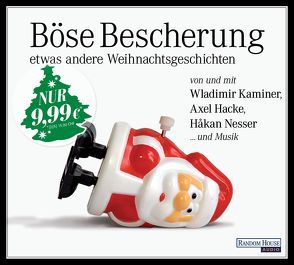 Böse Bescherung – etwas andere Weihnachtsgeschichten von Bär,  Dietmar, Hacke,  Axel, Kaminer,  Wladimir, Nesser,  Håkan