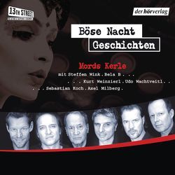 Böse-Nacht-Geschichten von B.,  Bela, Dewi,  Torsten, Driest,  Burkhard, Eschbach,  Andreas, Giovinazzo,  Buddy, Koch,  Sebastian, Milberg,  Axel, Noske,  Edgar, Schätzing,  Frank, Wachtveitl,  Udo, Weinzierl,  Kurt, Wink,  Steffen