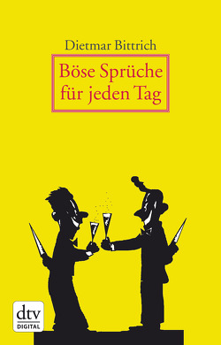 Böse Sprüche für jeden Tag von Bittrich,  Dietmar, Günther,  Thomas August