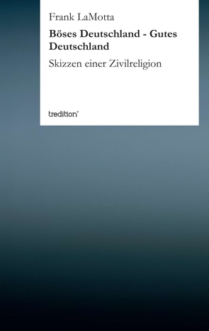 Böses Deutschland – Gutes Deutschland von LaMotta,  Frank