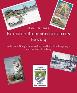 Bogener Bildergeschichten Band 4 von Neueder,  Hans