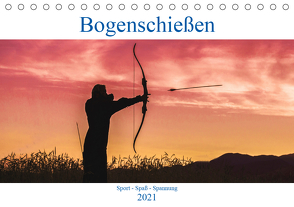 Bogenschießen. Sport – Spaß – Spannung (Tischkalender 2021 DIN A5 quer) von Robert,  Boris