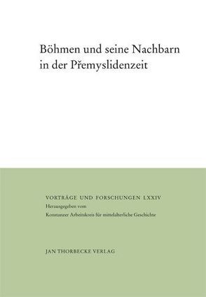 Böhmen und seine Nachbarn in der Přemyslidenzeit von Hlaváček,  Ivan, Patschowsky,  Alexander