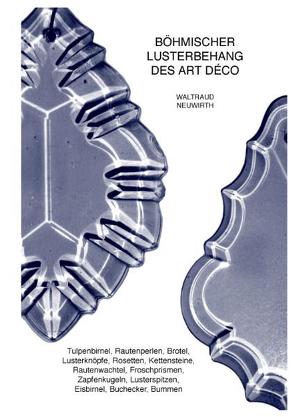 Böhmischer Lusterbehang des Art Déco – Josef Riedel /Polaun, Carl Riedel /Josefsthal-Maxdorf – von Neuwirth,  Waltraud