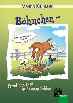 Böhnchen – Freud und Leid mit einem Fohlen von Busse,  Gerd, Kalmann,  Menno, Kloepfer,  Jeanne, Michel,  Tabea, Vollmer,  Frederike, Wolters,  Anne