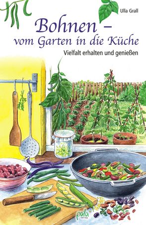 Bohnen – vom Garten in die Küche von Apfelbacher,  Lisa, Grall,  Ulla