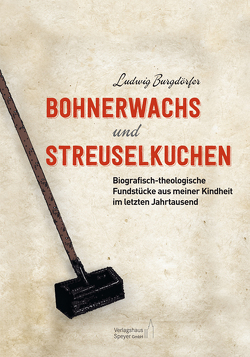 Bohnerwachs und Streuselkuchen von Burgdörfer,  Ludwig