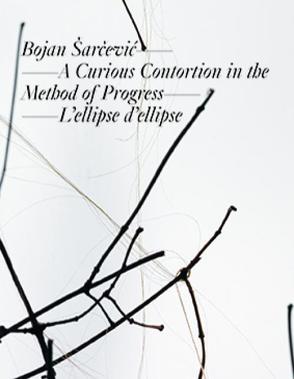 Bojan Šarčević: A Curious Contortion in the Method of Progress – L’ellipse d’ellipse von Gauthier,  Michel, Herbert,  Martin, Meyer-Stoll,  Christiane, Šarčević,  Bojan