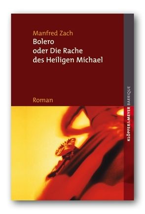 Bolero oder Die Rache des Heiligen Michael von Zach,  Manfred