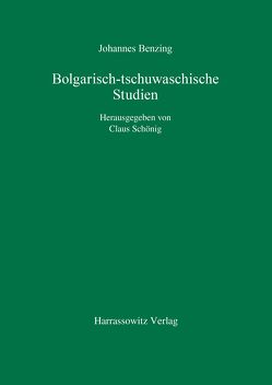 Bolgarisch-tschuwaschische Studien von Benzing,  Johannes, Schönig,  Claus