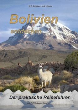 Bolivien entdecken von Schüller,  W.P., Wagner,  H A