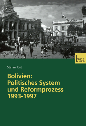 Bolivien: Politisches System und Reformprozess 1993–1997 von Jost,  Stefan