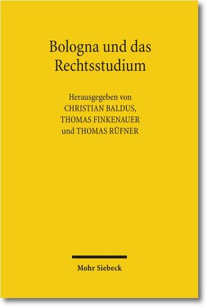 Bologna und das Rechtsstudium von Baldus,  Christian, Finkenauer,  Thomas, Rüfner,  Thomas