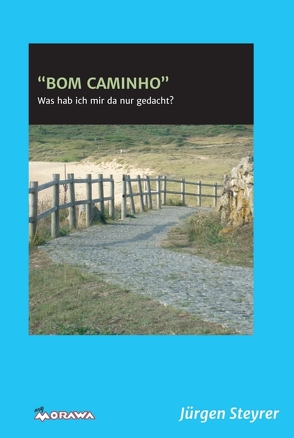 „BOM CAMINHO“ von Steyrer,  Jürgen