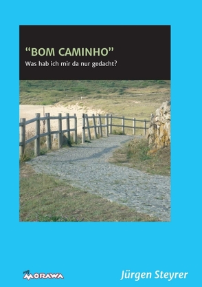 „BOM CAMINHO“ von Steyrer,  Jürgen