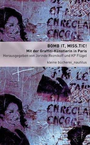 Bomb it, Miss.Tic! von Flügel,  KP, Reznikoff,  Jorinde