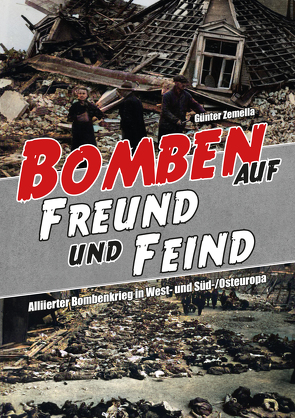 Bomben auf Freund und Feind von Zemella,  Günter