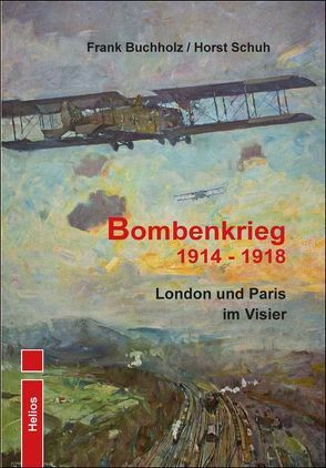 Bombenkrieg 1914 – 1918 von Buchholz,  Frank, Schuh,  Horst