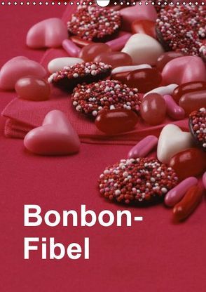 Bonbon-Fibel (Wandkalender 2019 DIN A3 hoch) von Gräfin von Montfort,  Kristin