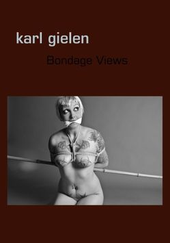 Bondage Views von Gielen,  Karl