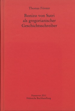 Bonizo von Sutri als gregorianischer Geschichtsschreiber von Foerster,  Thomas