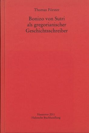 Bonizo von Sutri als gregorianischer Geschichtsschreiber von Foerster,  Thomas