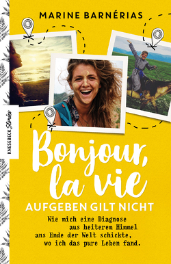 Bonjour, la vie. Aufgeben gilt nicht von Barnérias,  Marine, Korte,  Eva