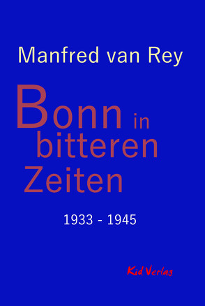 Bonn in bitteren Zeiten von van Rey,  Manfred