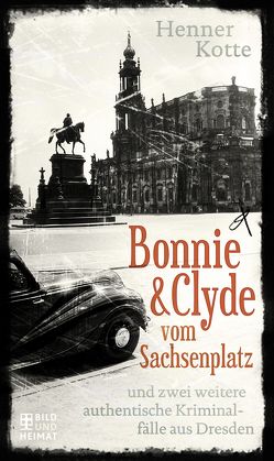 Bonnie & Clyde vom Sachsenplatz von Kotte,  Henner