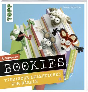 Bookies. Tierische Lesezeichen zum Häkeln by Supergurumi von Matthies,  Jonas